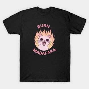 Cat On Fire, Burn Madafaka T-Shirt